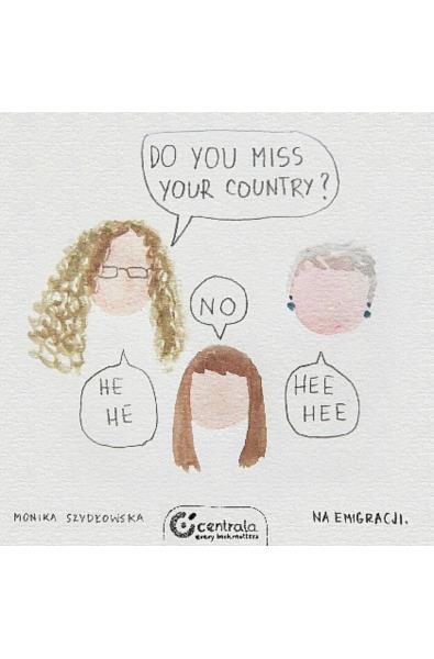 Do you miss your country? Na emigracji