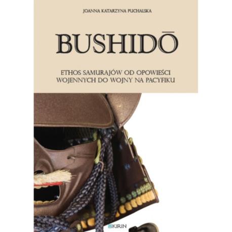 Bushido - Ethos samurajów od opowieści wojennych do wojny na Pacyfiku