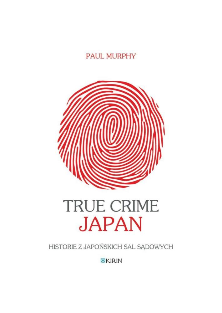 True Crime Japan. Historie z japońskich sal sądowych