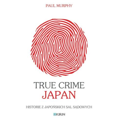 True Crime Japan. Historie z japońskich sal sądowych