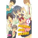 Pocałuj jego kolego!